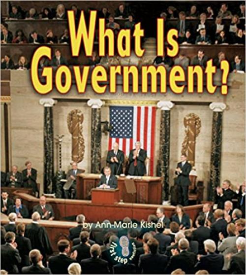  What Is Government? (First Step Nonfiction ― Government) 