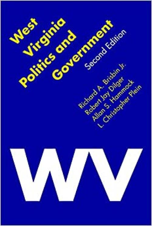  West Virginia Politics and Government (Politics and Governments of the American States) 