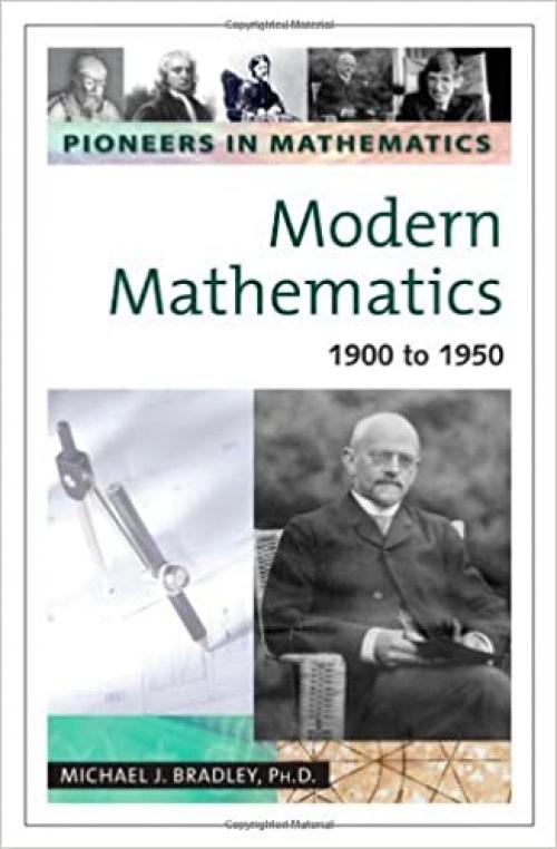  Modern Mathematics: 1900 to 1950 (Pioneers in Mathematics) 