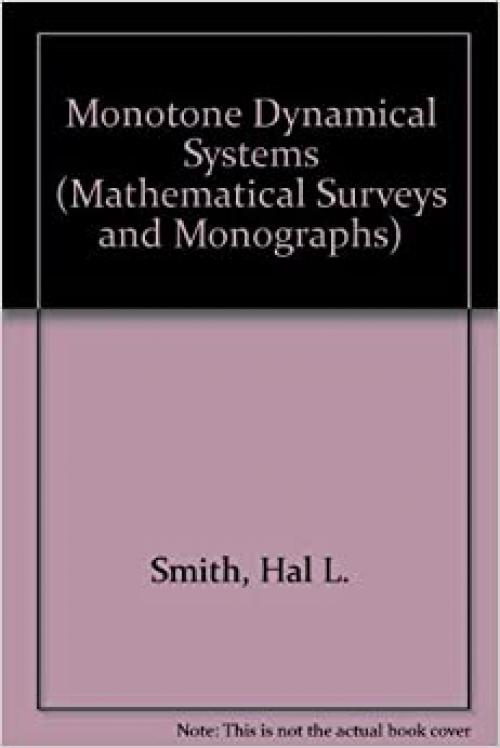  Monotone Dynamical Systems: An Introduction to the Theory of Competitive and Cooperative Systems (Mathematical Surveys & Monographs) 