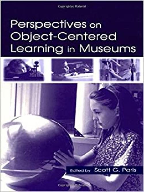  Perspectives on Object-Centered Learning in Museums 