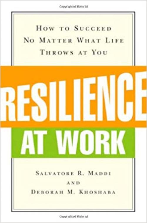  Resilience at Work: How to Succeed No Matter What Life Throws at You 