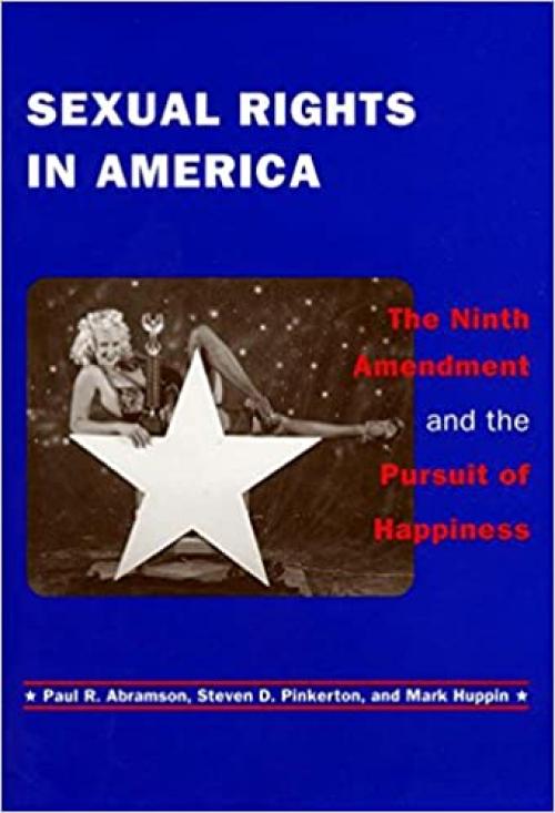  Sexual Rights in America: The Ninth Amendment and the Pursuit of Happiness 