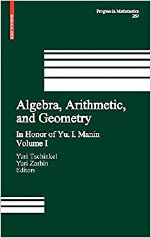  Algebra, Arithmetic, and Geometry: Volume I: In Honor of Yu. I. Manin (Progress in Mathematics) 