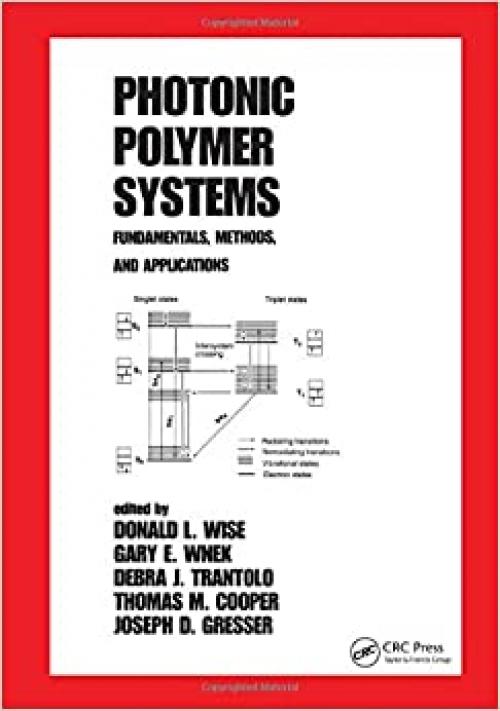  Photonic Polymer Systems: Fundamentals: Methods, and Applications (Plastics Engineering) 