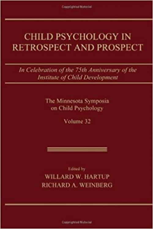  Child Psychology in Retrospect and Prospect: in Celebration of the 75th Anniversary of the institute of Child Development (Minnesota Symposia on Child Psychology Series) 