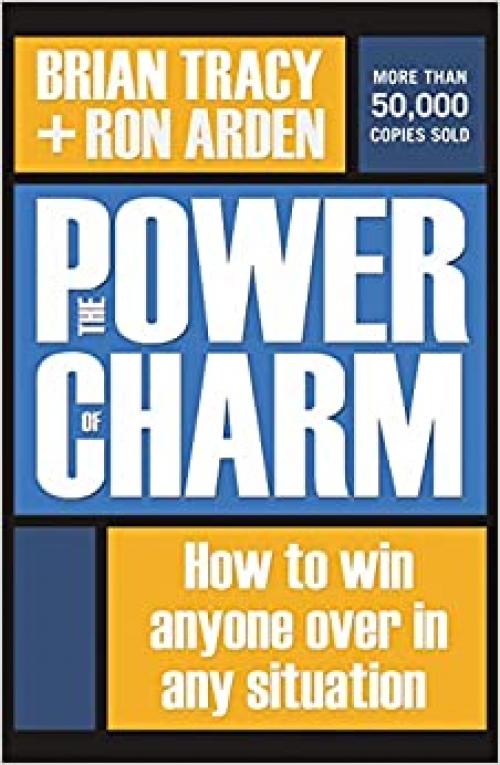  The Power of Charm: How to Win Anyone Over in Any Situation 