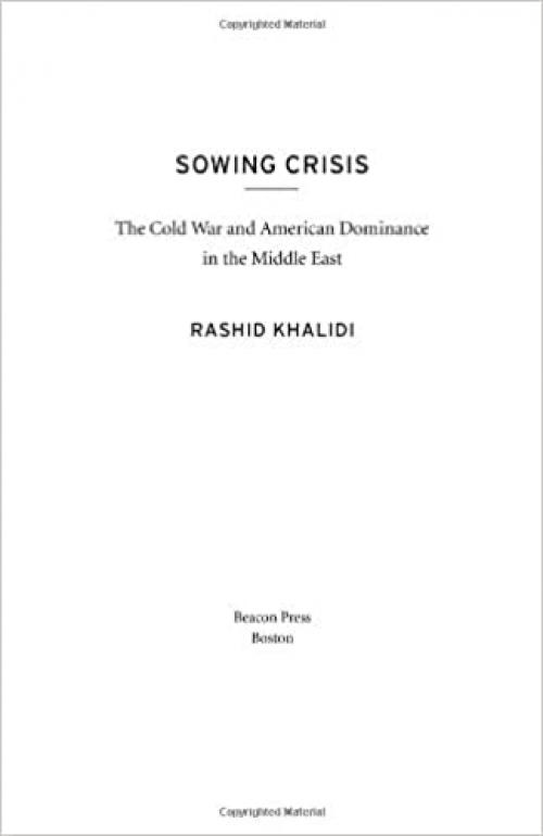  Sowing Crisis: The Cold War and American Dominance in the Middle East 