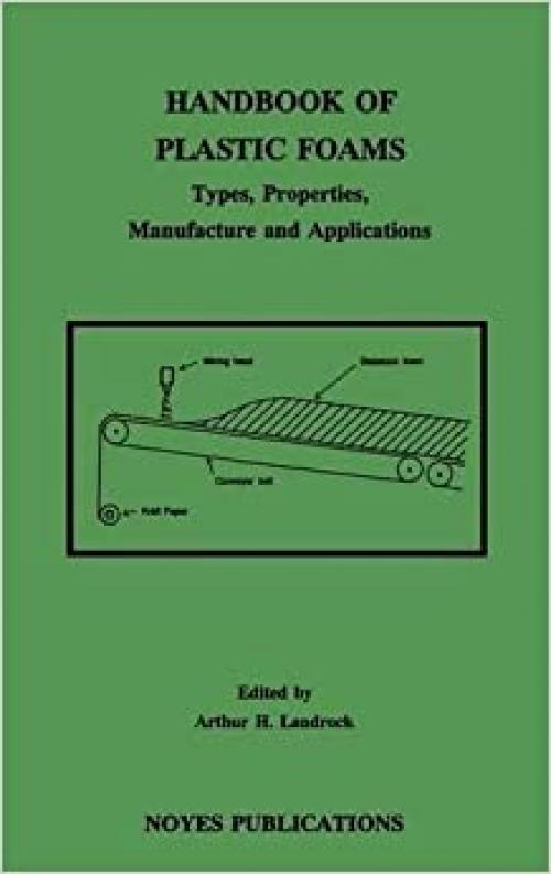  Handbook of Plastic Foams: Types, Properties, Manufacture and Applications 