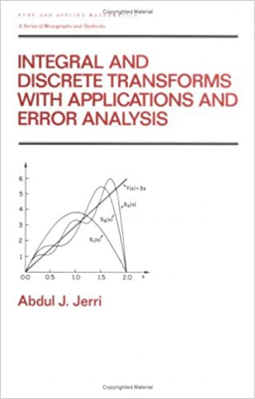  Integral and Discrete Transforms with Applications and Error Analysis (Chapman & Hall/CRC Pure and Applied Mathematics) 