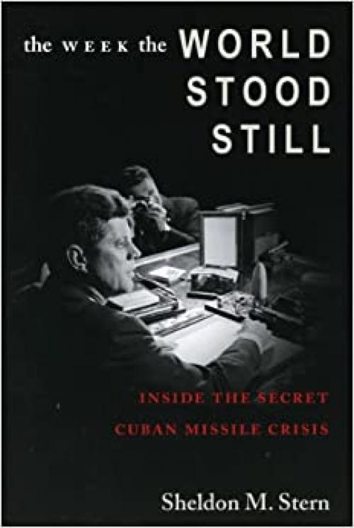  The Week the World Stood Still: Inside the Secret Cuban Missile Crisis (Stanford Nuclear Age Series) 