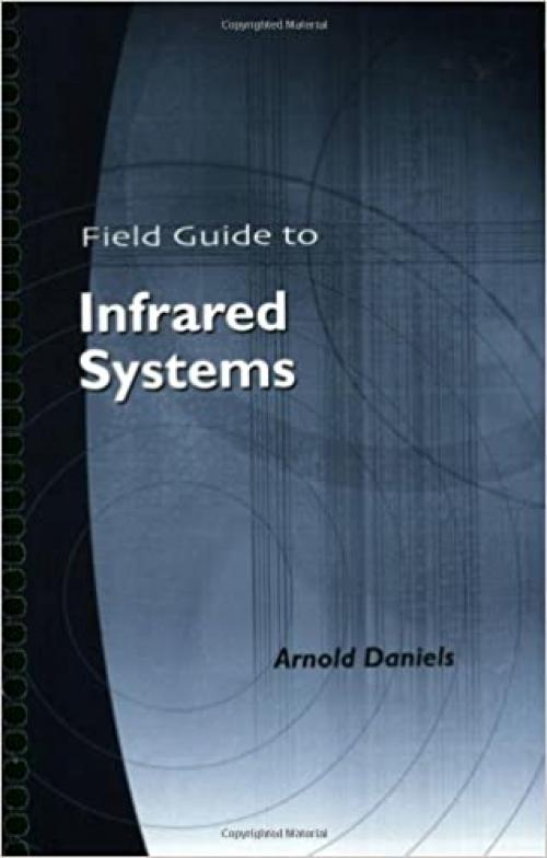  Field Guide to Infrared Systems (SPIE Vol. FG09) 