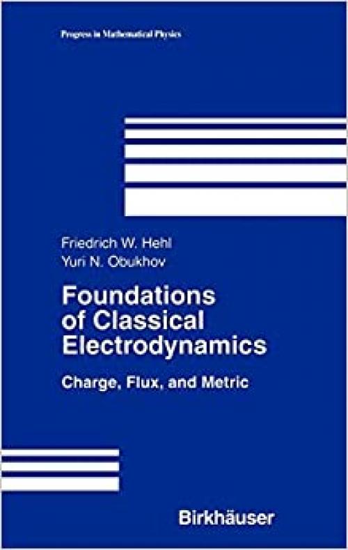  Foundations of Classical Electrodynamics (Progress in Mathematical Physics) 