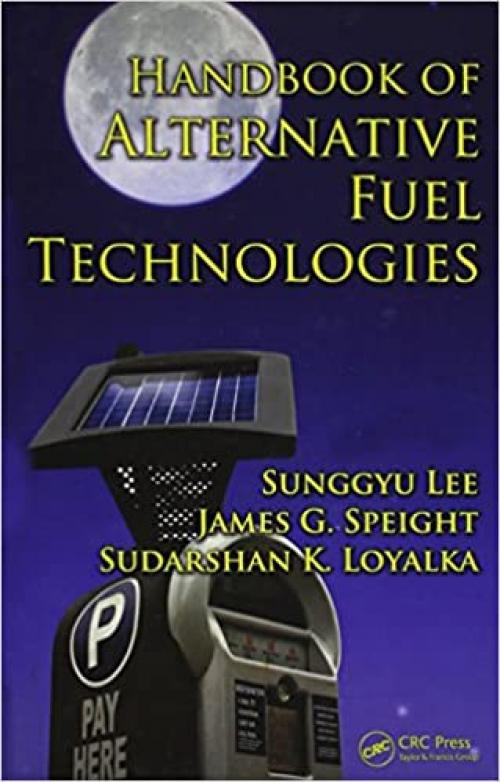  Handbook of Alternative Fuel Technologies (Green Chemistry and Chemical Engineering) 