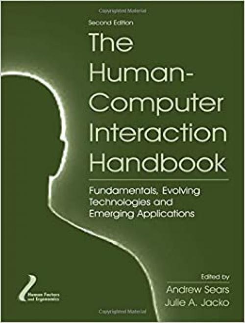  The Human-Computer Interaction Handbook: Fundamentals, Evolving Technologies and Emerging Applications, Second Edition (Human Factors and Ergonomics) 