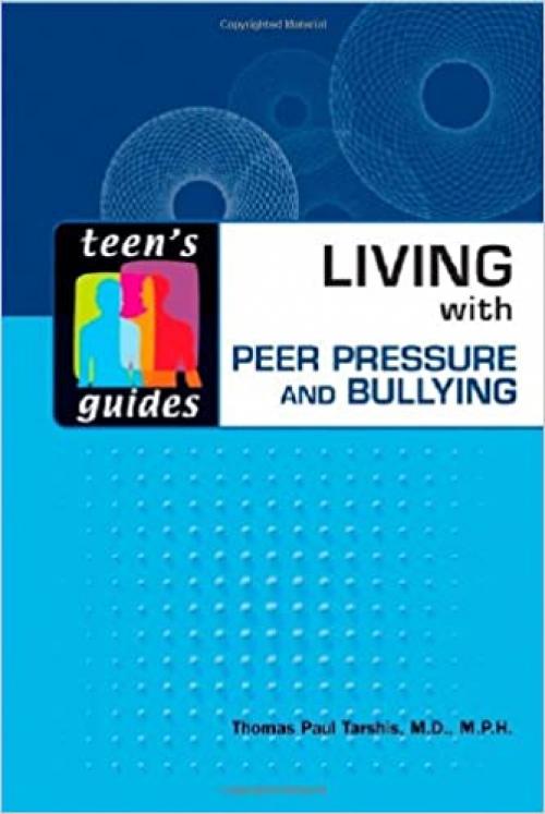  Living with Peer Pressure and Bullying (Teen's Guides (Hardcover)) 