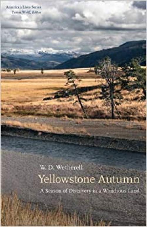  Yellowstone Autumn: A Season of Discovery in a Wondrous Land (American Lives) 