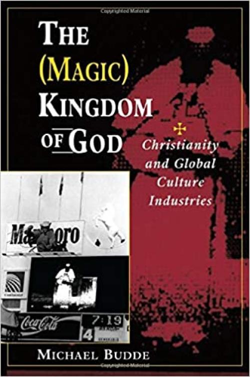  The (Magic) Kingdom Of God: Christianity And Global Culture Industries 