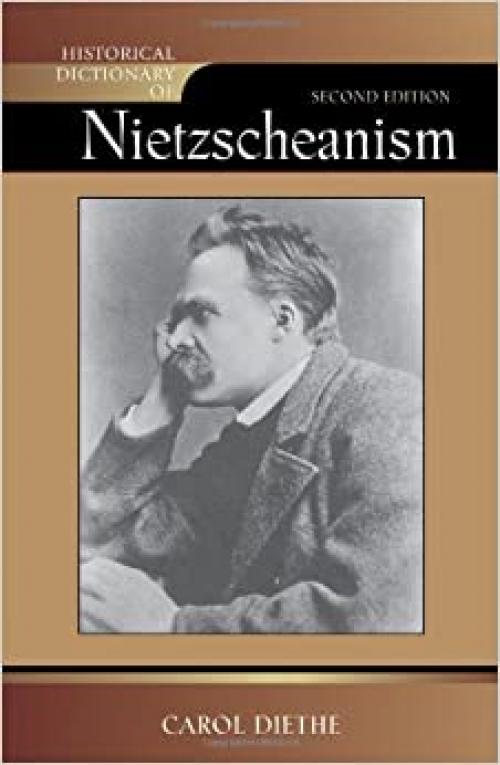  Historical Dictionary of Nietzscheanism (Historical Dictionaries of Religions, Philosophies, and Movements Series) 