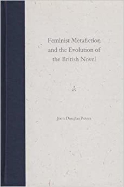  Feminist Metafiction and the Evolution of the British Novel 