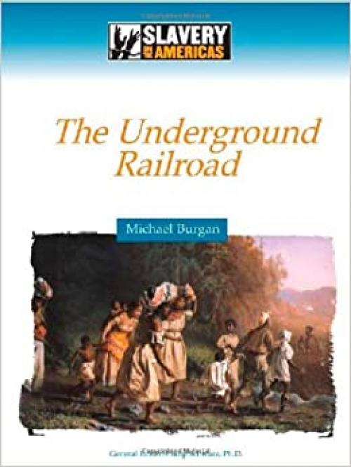  The Underground Railroad (Slavery in the Americas) 