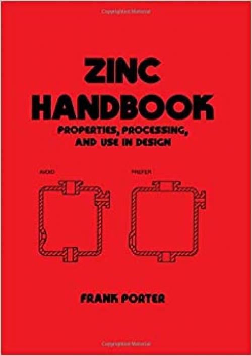  Zinc Handbook: Properties, Processing, and Use In Design (Mechanical Engineering) 