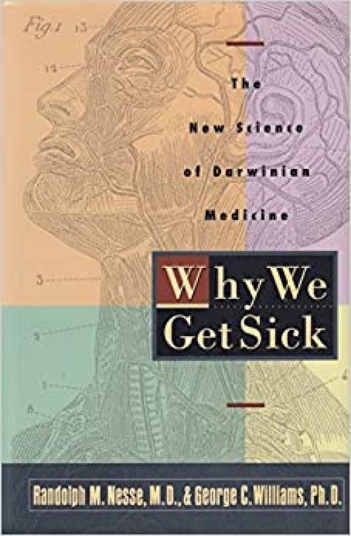  Why We Get Sick:: The New Science of Darwinian Medicine 