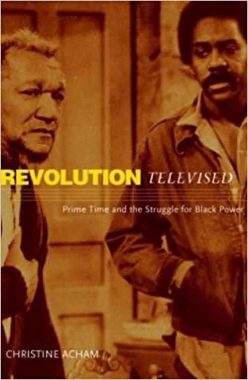  Revolution Televised: Prime Time and The Struggle for Black Power 