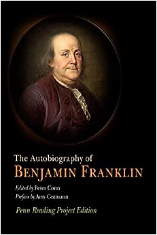  The Autobiography of Benjamin Franklin: Penn Reading Project Edition 