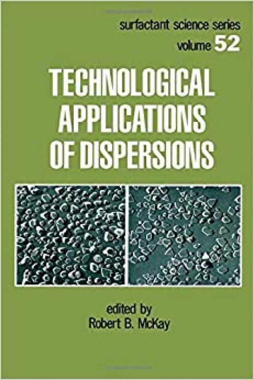  Technological Applications of Dispersions (Surfactant Science) 