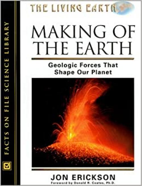  Making of the Earth: Geological Forces That Shape Our Planet (Living Earth) 