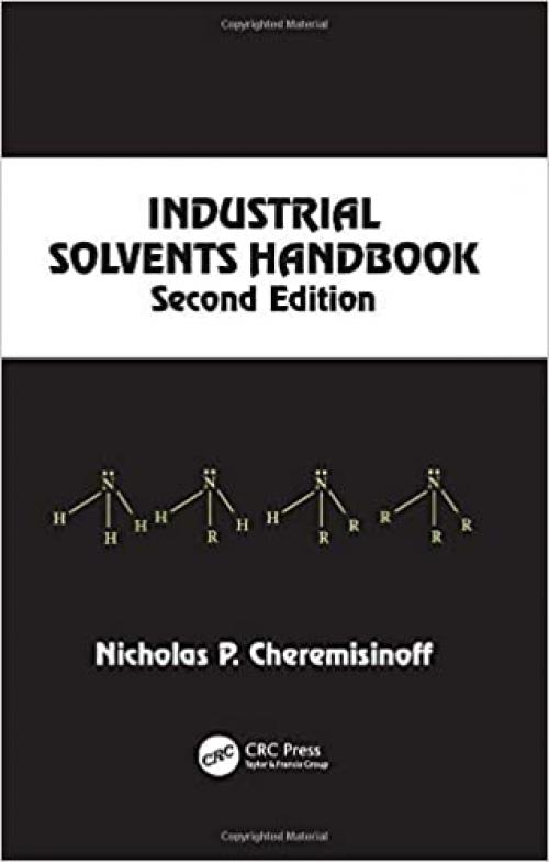  Industrial Solvents Handbook, Revised And Expanded (Chemical Industries) 