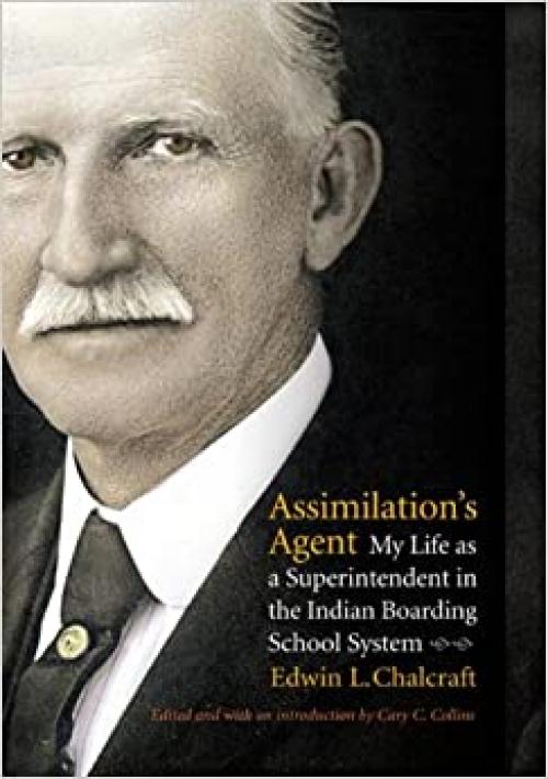  Assimilation's Agent: My Life as a Superintendent in the Indian Boarding School System 