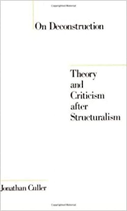  On Deconstruction: Theory and Criticism after Structuralism 