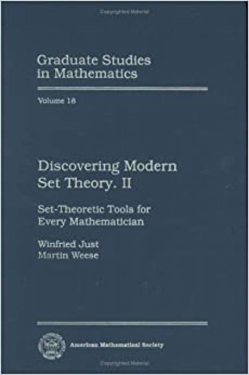  Discovering Modern Set Theory. II: Set-Theoretic Tools for Every Mathematician (Graduate Studies in Mathematics, Vol. 18) 