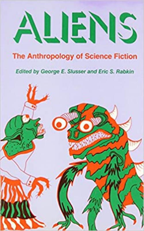  Aliens: The Anthropology of Science Fiction (Alternatives) 