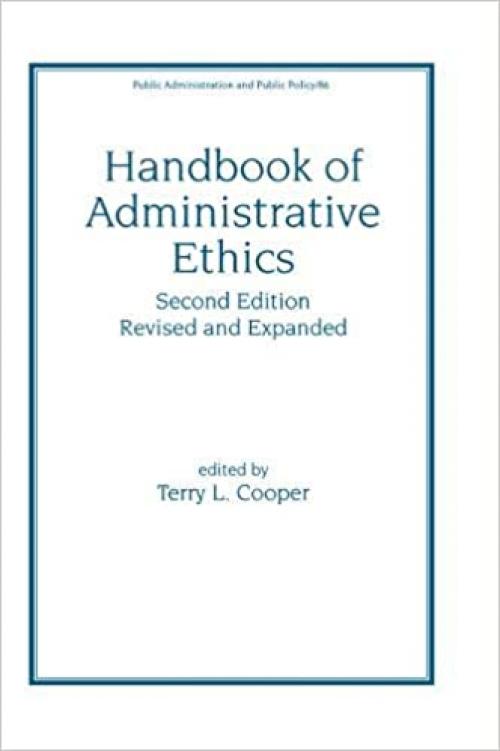  Handbook of Administrative Ethics (Public Administration & Public Policy) 