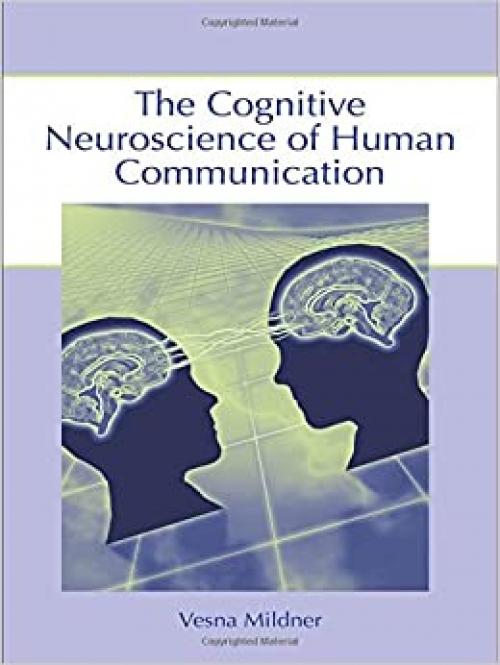  The Cognitive Neuroscience of Human Communication 