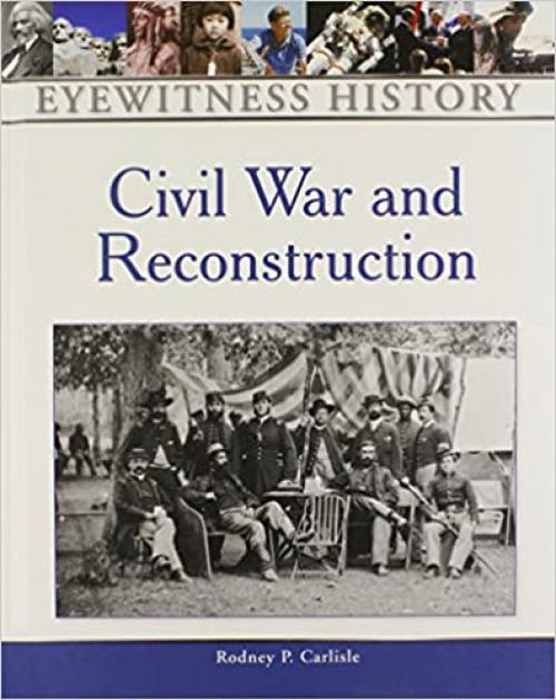  Civil War and Reconstruction (Eyewitness History) 