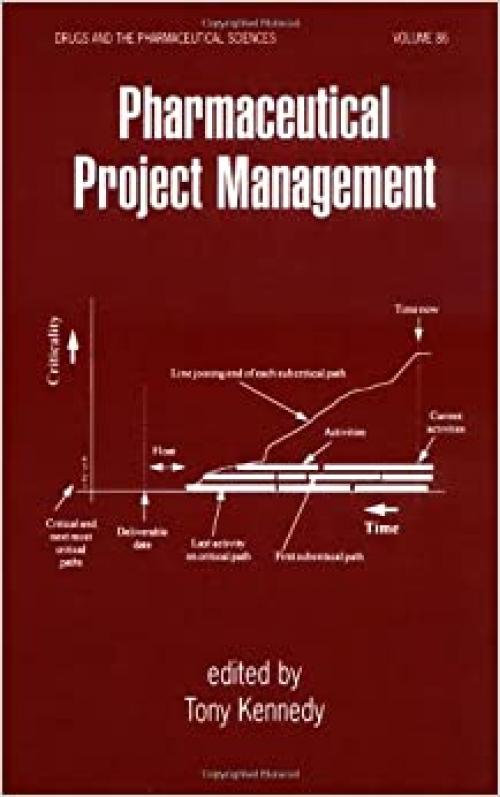  Pharmaceutical Project Management (Drugs and the Pharmaceutical Sciences, Volume 86) 