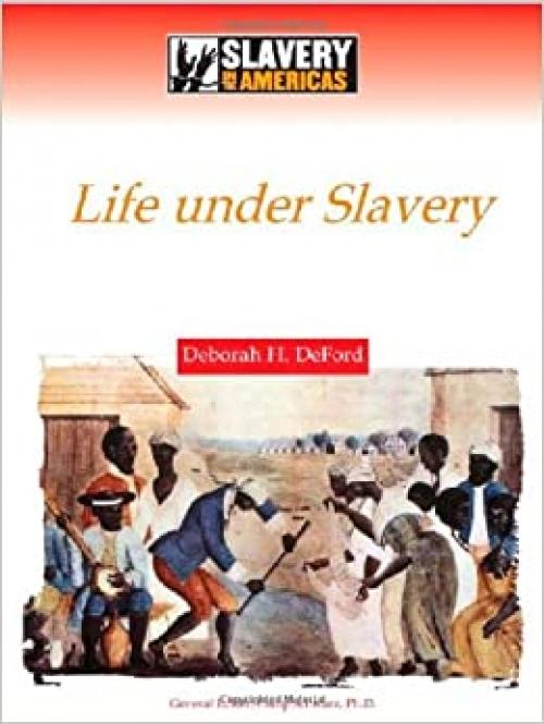  Life Under Slavery (Slavery in the Americas) 