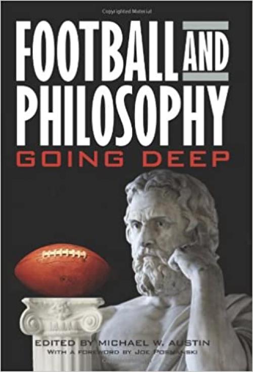  Football and Philosophy: Going Deep (Philosophy Of Popular Culture) 