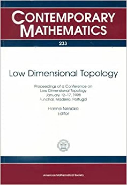  Low Dimensional Topology: Proceedings of a Conference on Low Dimensional Topology, January 12-17, 1998, Funchal, Madeira, Portugal (Contemporary Mathematics) 