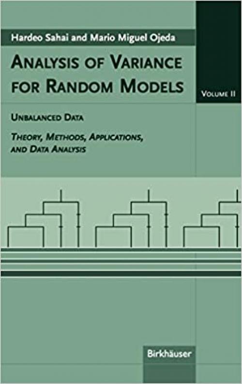  Analysis of Variance for Random Models, Volume 2: Unbalanced Data: Theory, Methods, Applications, and Data Analysis 