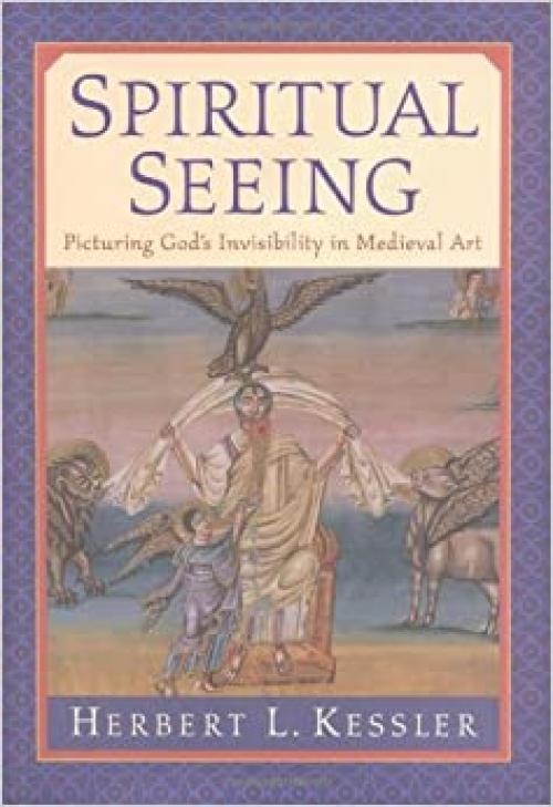  Spiritual Seeing: Picturing God's Invisibility in Medieval Art (The Middle Ages Series) 