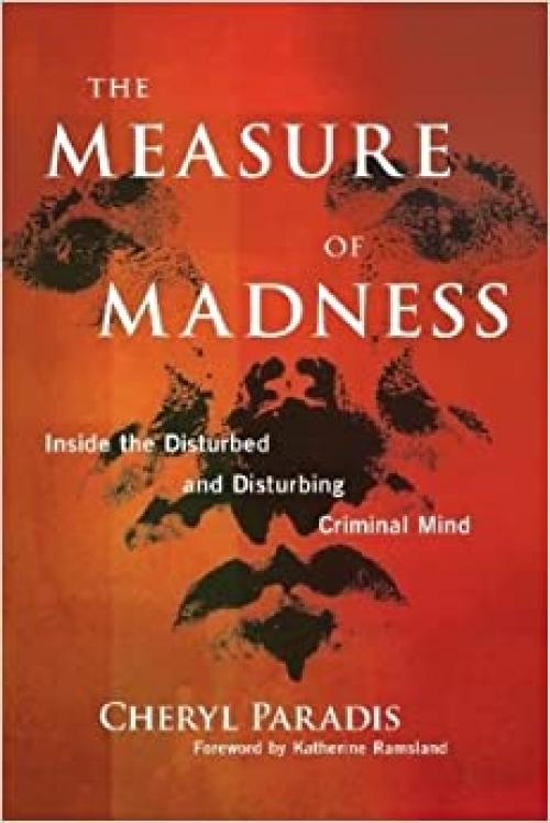  The Measure of Madness: Inside the Disturbed and Disturbing Criminal Mind 