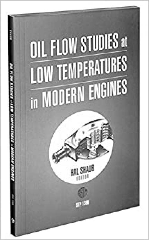  Oil Flow Studies at Low Temperatures in Modern Engines (Astm Special Technical Publication, 1388) 