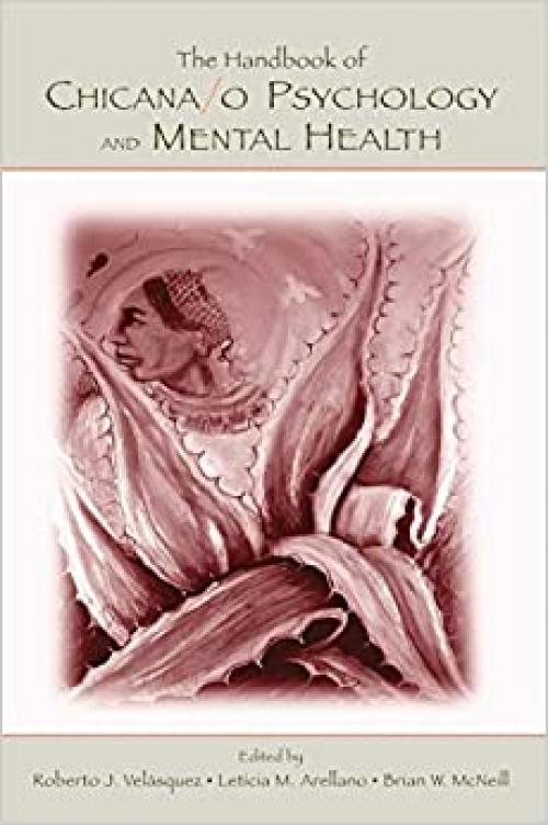  The Handbook of Chicana/o Psychology and Mental Health 