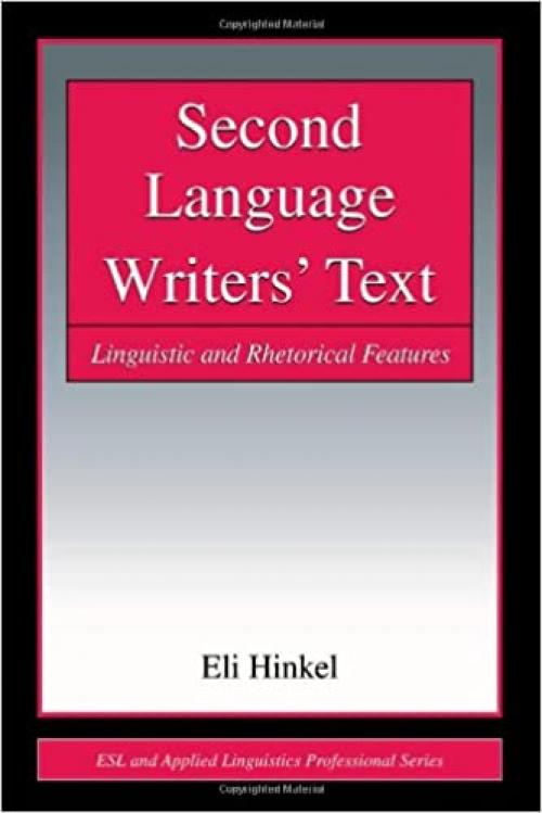  Second Language Writers' Text: Linguistic and Rhetorical Features (ESL & Applied Linguistics Professional Series) 