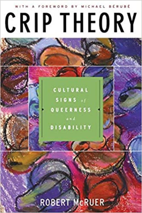  Crip Theory: Cultural Signs of Queerness and Disability (Cultural Front, 9) 